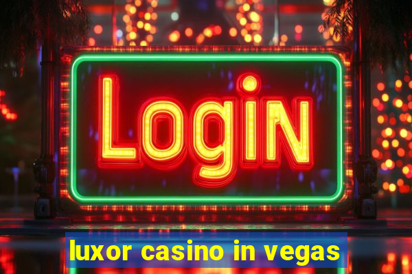 luxor casino in vegas